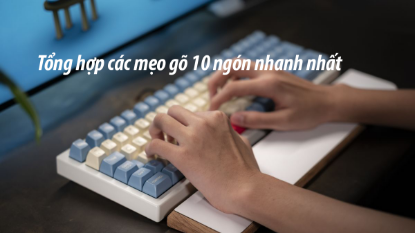 Hình ảnh cho bài viết Cách Chinh Phục gõ 10 ngón tay trên bàn phím máy tính nhanh nhất
