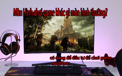 Hình ảnh cho bài viết Màn hình chơi gảm khác gì màn hình thường? có đáng để đầu tư?